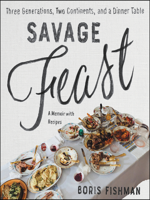 Title details for Savage Feast by Boris Fishman - Available